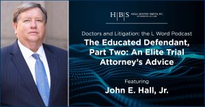 Podcast JEH Doctors and Litigation The Educated Defendant Part Two An Elite Trial Attorneys Advice